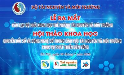 Hội nghị các nhà khoa học trẻ ngành Tài nguyên và Môi trường tổ chức vào ngày 28/7/2022