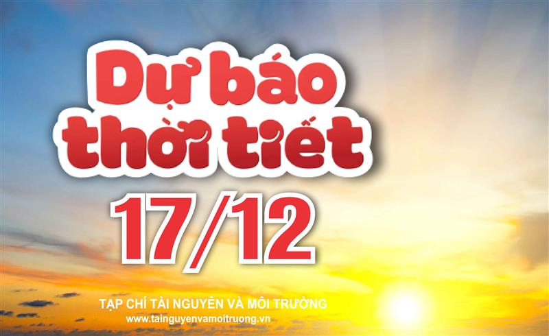 Thời tiết ngày 17/12: Bắc Bộ ấm dần, Trung Bộ chấm dứt mưa lớn