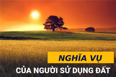 Luật Đất đai quy định về nghĩa vụ chung của người sử dụng đất như thế nào?