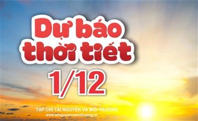 Thời tiết ngày 1/12: Bắc Bộ rét sâu, Tây Nguyên và Nam Bộ có mưa rào và dông